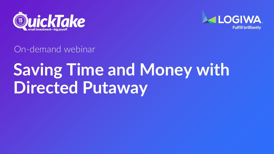 Saving Time and Money with Directed Putaway Saving Time and Money with Directed Putaway