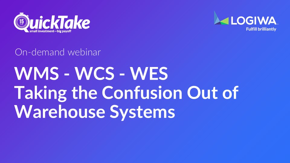 WMS WCS WES Taking the Confusion Out of Warehouse Systems WMS WCS WES Taking the Confusion Out of Warehouse Systems